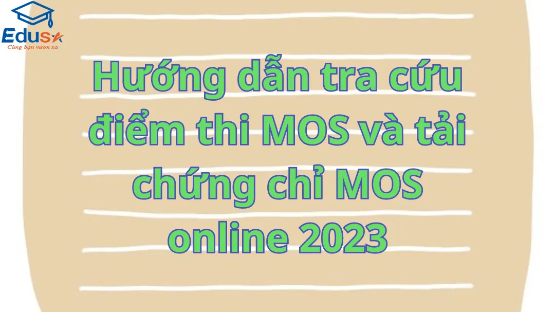 Hướng dẫn tra cứu điểm thi MOS và tải chứng chỉ MOS online 2023