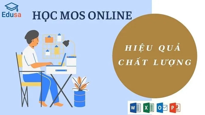 Khóa học MOS online hiệu quả chất lượng Edusa - Học tin học trực tuyến Word Excel PowerPoint