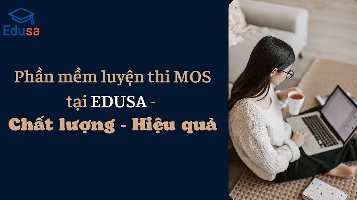 Phần mềm luyện thi MOS tại EDUSA - Chất lượng - Hiệu quả