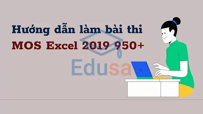 Hướng dẫn làm bài thi MOS Excel 2019 950+