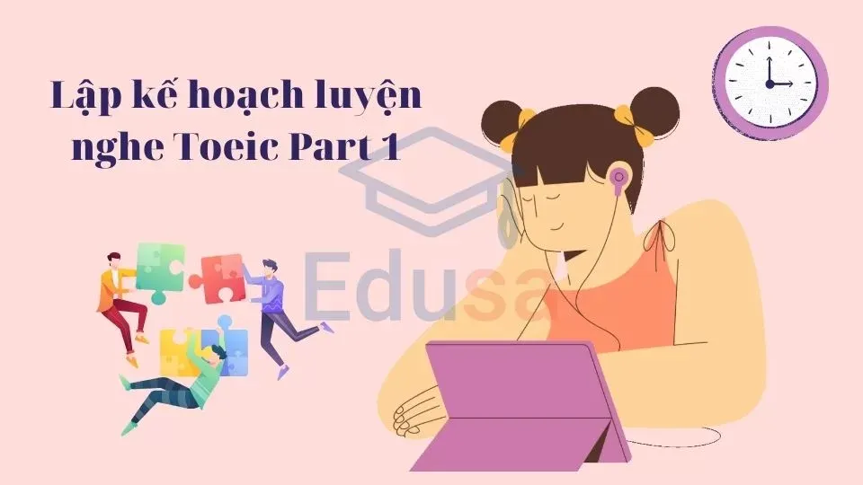 Lập kế hoạch luyện nghe Toeic Part 1