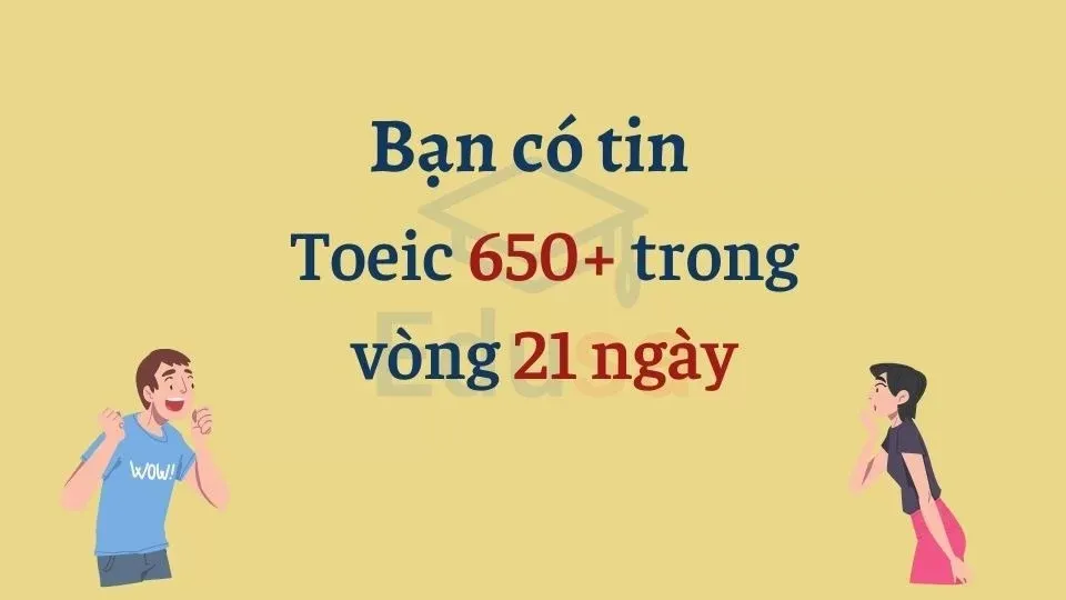 Luyện thi Toeic cấp tốc đạt 650+ trong 3 tuần cùng EDUSA