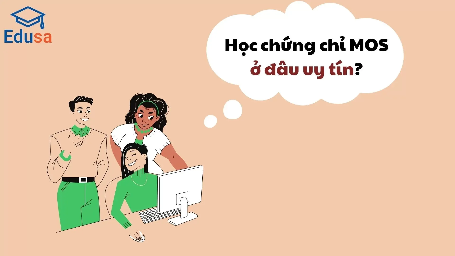 Edusa: Học chứng chỉ MOS ở đâu uy tín?