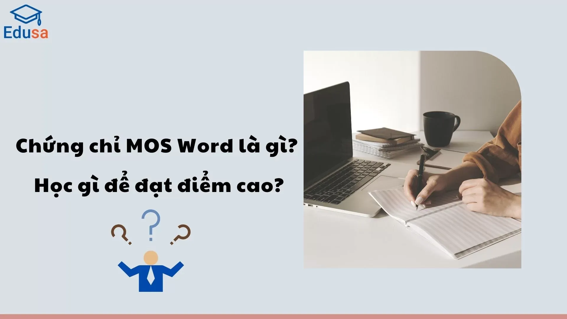 Chứng chỉ MOS Word là gì? Học gì để đạt điểm cao? Edusa