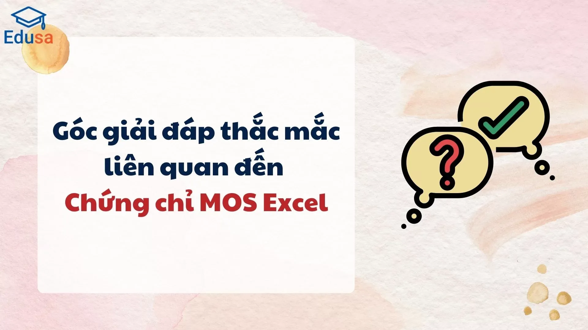 Góc giải đáp thắc mắc về chứng chỉ MOS Excel tại Edusa