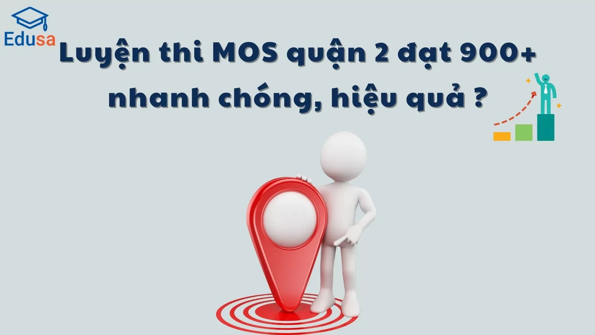 Luyện thi MOS quận 2, đạt 900+ điểm nhanh chóng và hiệu quả với Edusa