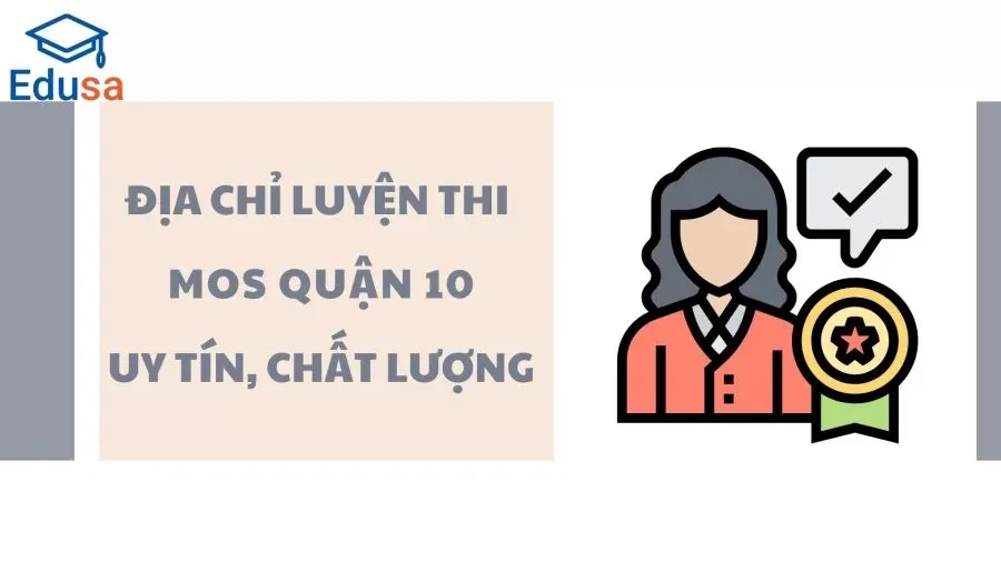 Địa chỉ luyện thi MOS Quận 10 uy tín chất lượng tại Edusa