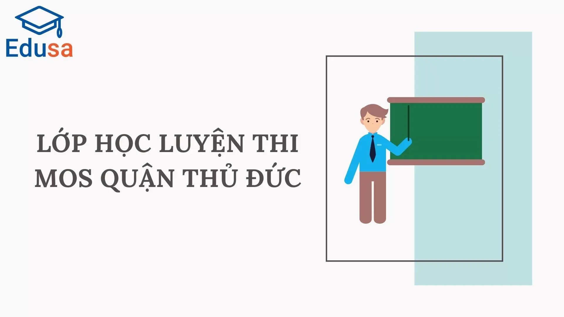 Lớp học luyện thi MOS quận Thủ Đức tại Edusa với hình ảnh giáo viên trước bảng xanh trợ giảng.