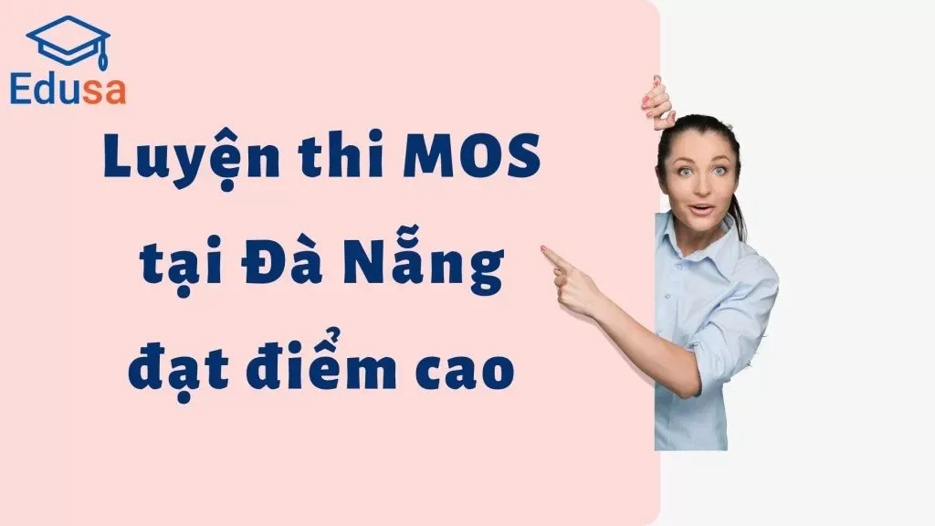 Luyện thi MOS tại Đà Nẵng đạt điểm cao