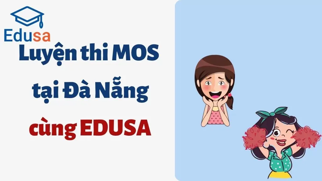  Luyện thi MOS tại Đà Nẵng cùng EDUSA 