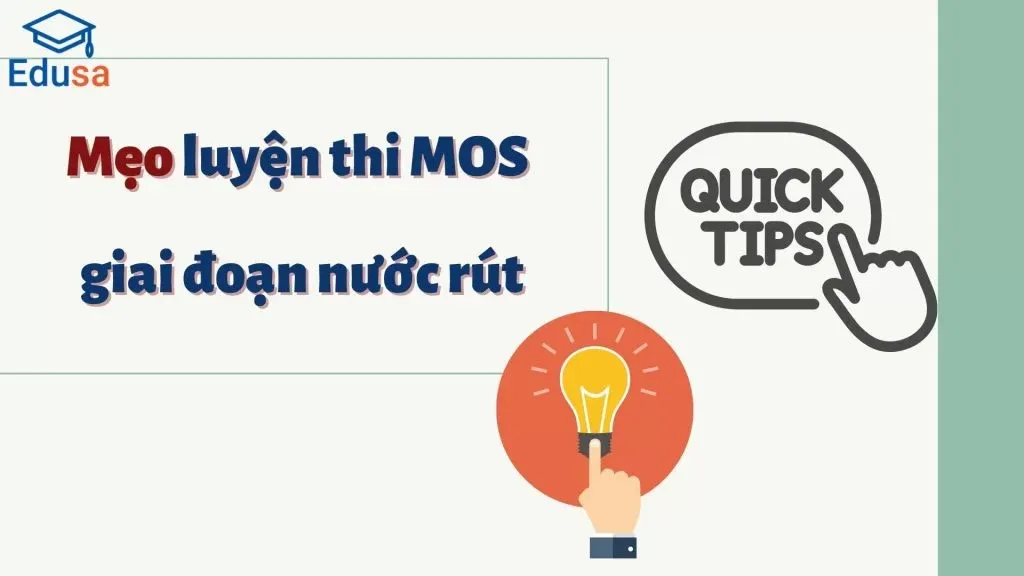 Mẹo luyện thi MOS giai đoạn nước rút của Edusa - Quick Tips
