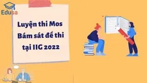 Luyện thi MOS bám sát đề thi tại IIG 2022 - Edusa
