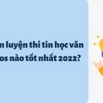 Phần mềm luyện thi tin học văn phòng MOS tốt nhất năm 2022