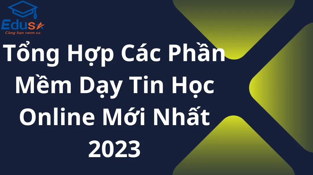 Tổng hợp các phần mềm dạy tin học Online mới nhất 2023