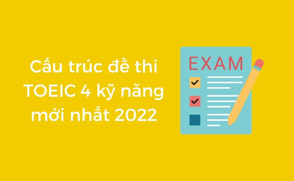 cấu trúc đề thi TOEIC 4 kỹ năng