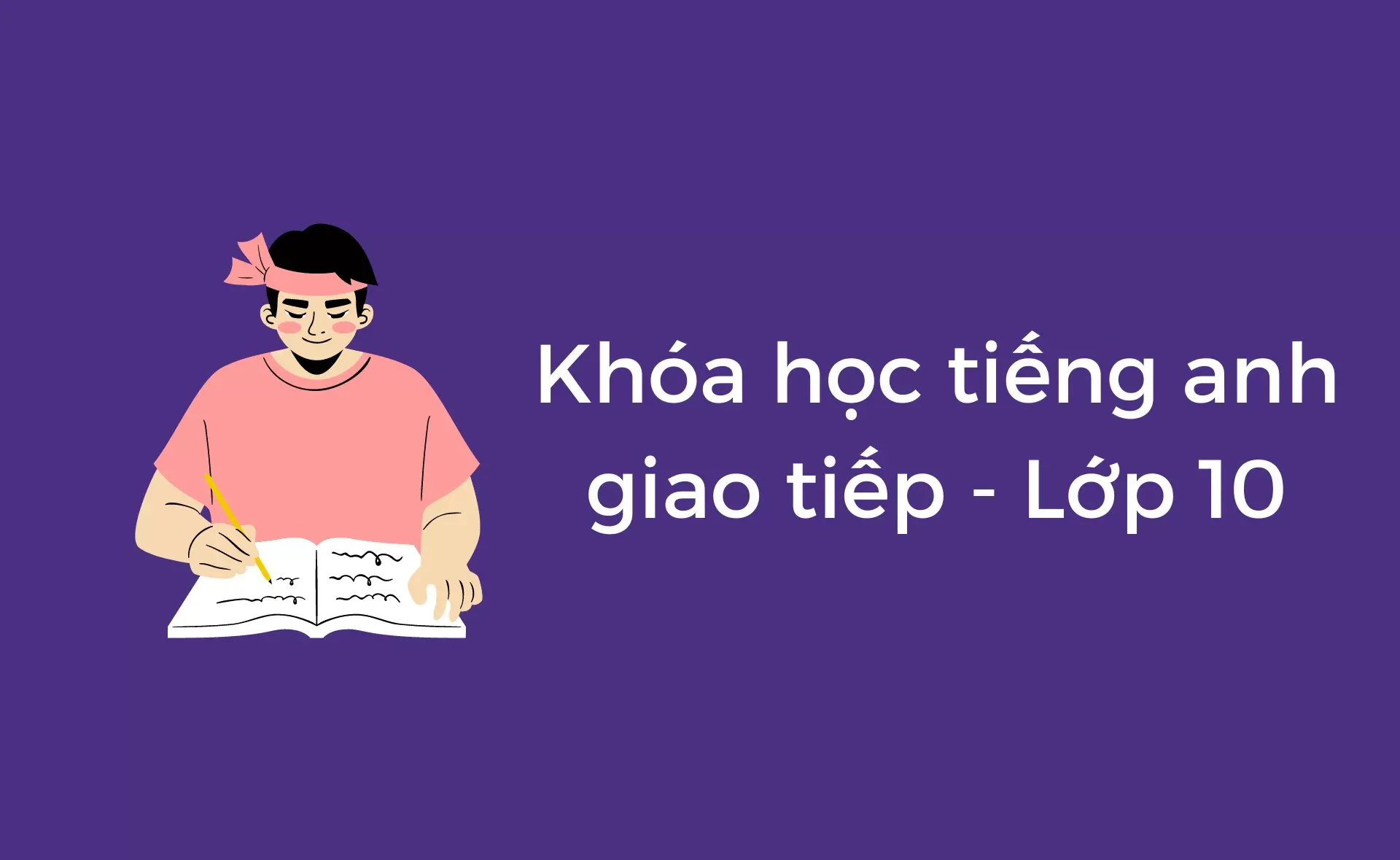 học tiếng anh giao tiếp lớp 10