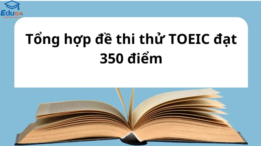 Tổng hợp đề thi thử TOEIC đạt 250 điểm