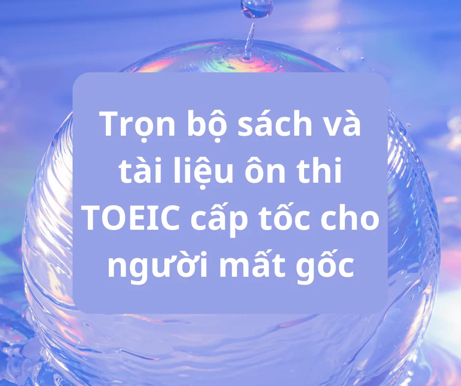 Tài liệu tự học TOEIC cho người mất gốc