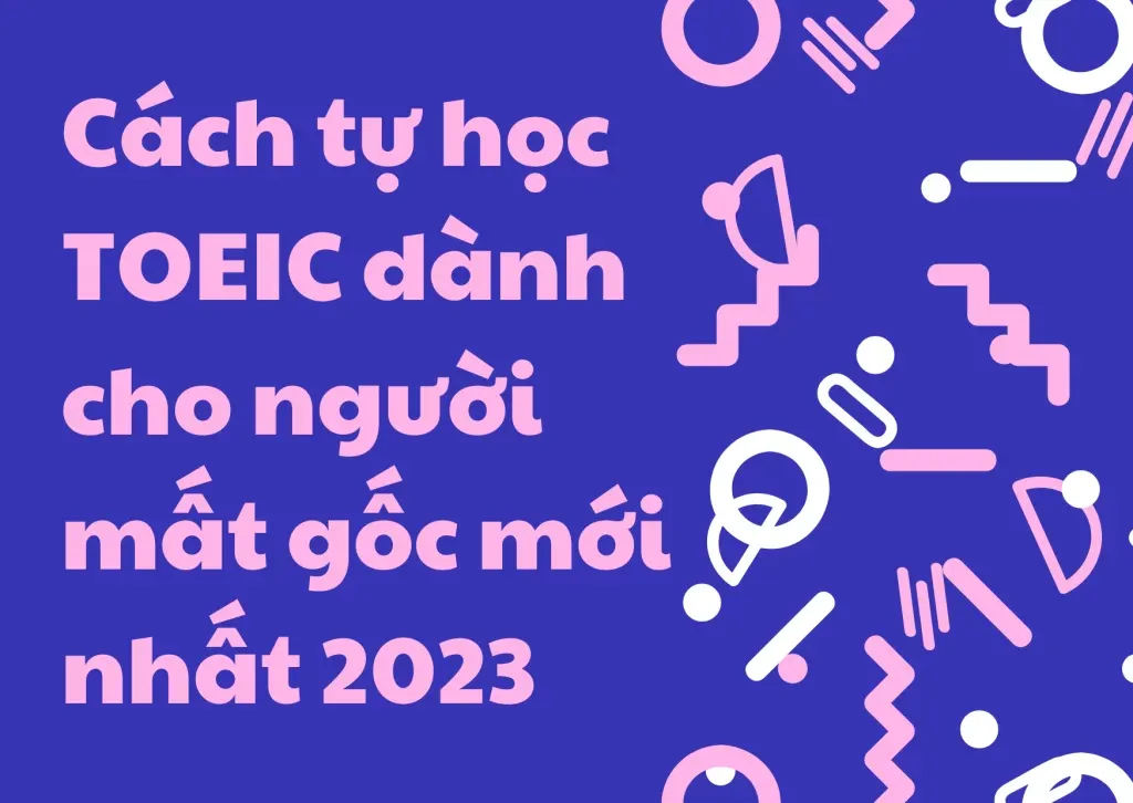 Cách học TOEIC dành cho người mất gốc