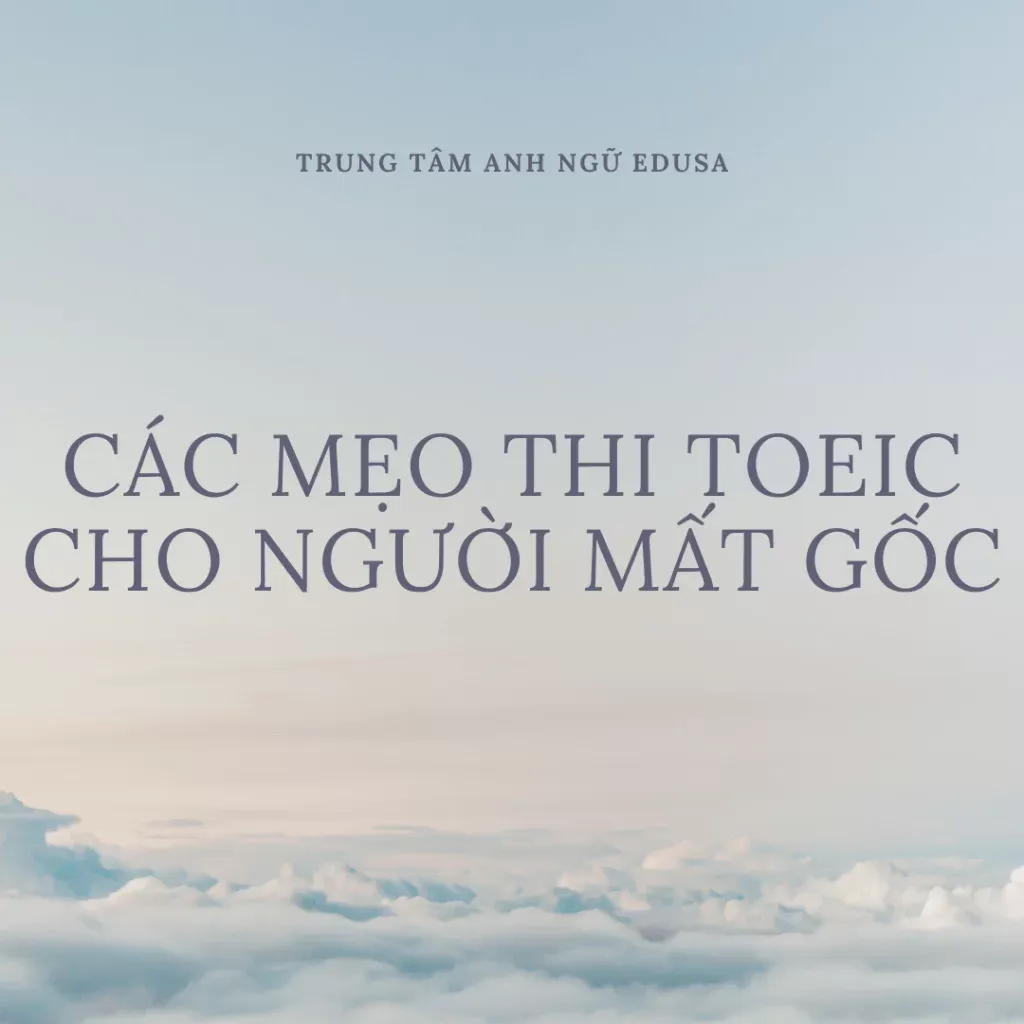 Mẹo thi TOEIC cho người mất gốc