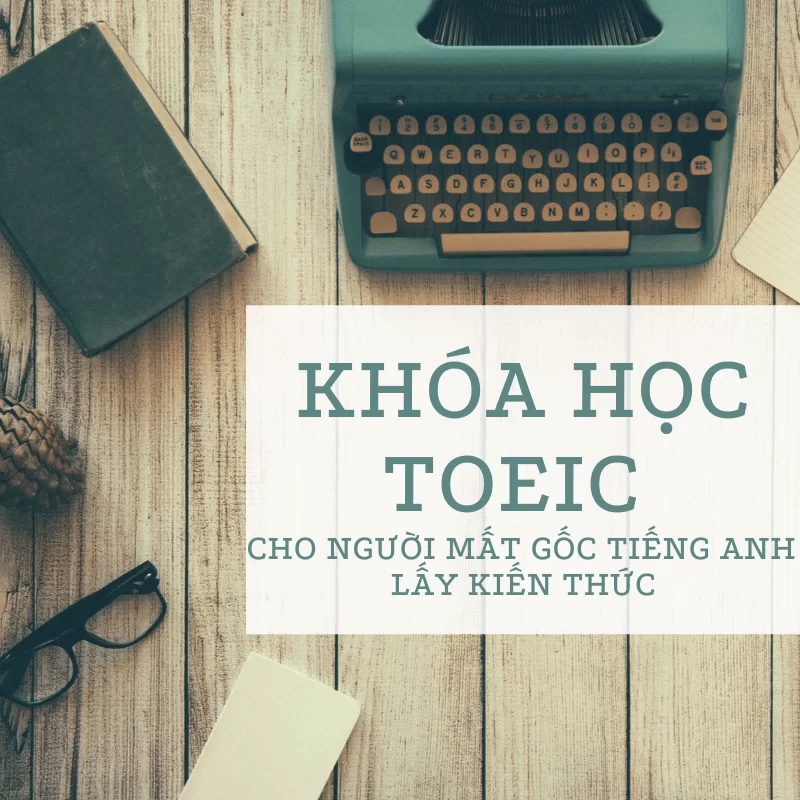 Khóa học TOEIC cho người mất gốc