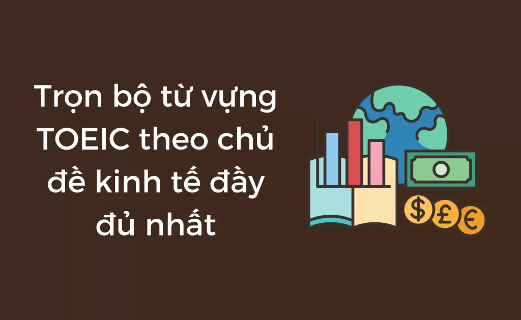 Từ vựng TOEIC theo chủ đề kinh tế