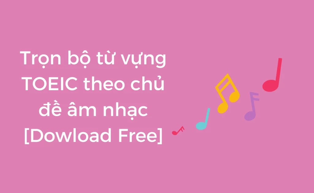Từ vựng TOEIC theo chủ đề âm nhạc