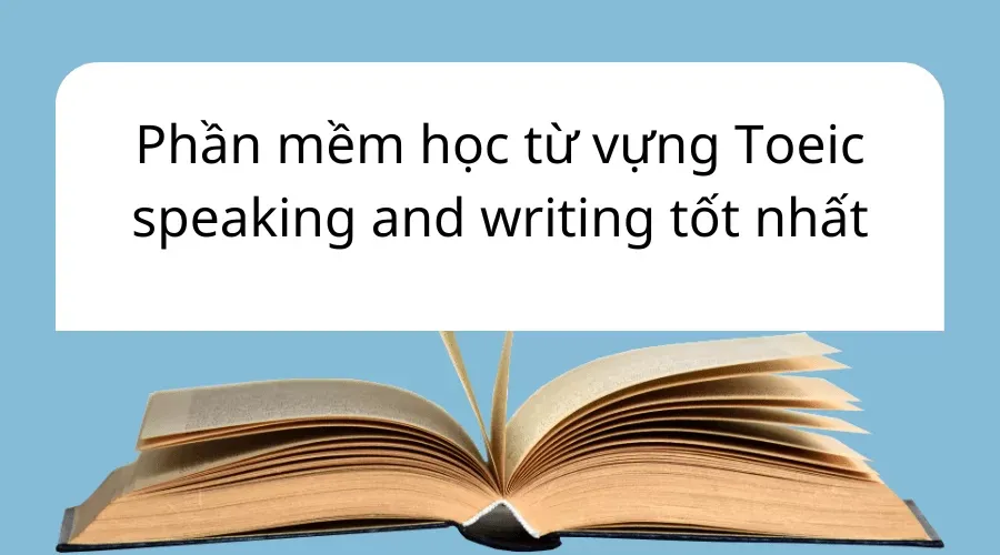 Phần mềm học từ vựng Toeic speaking and writing