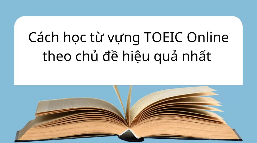 Học từ vựng TOEIC Online theo chủ đề