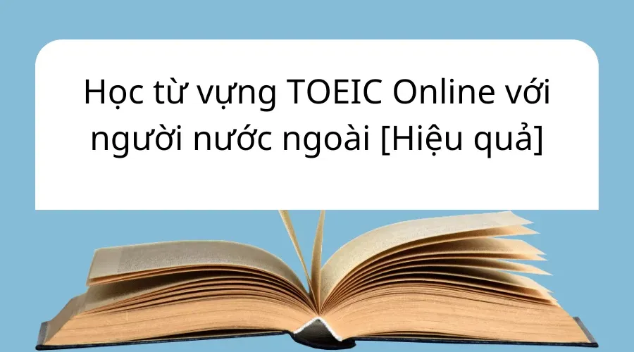 Học từ vựng TOEIC Online với người nước ngoài