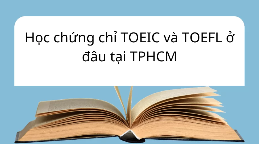 TOEIC vs TOEFL HCM