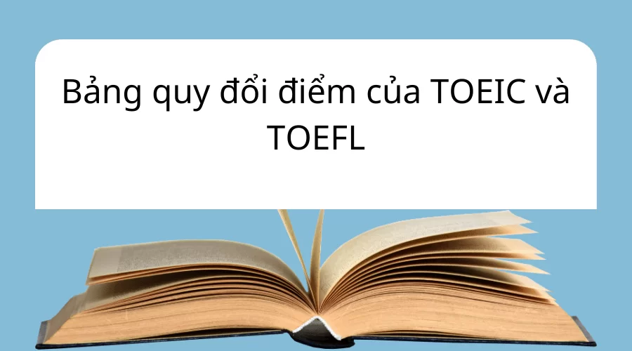 Quy đổi điểm TOEIC sang TOEFL