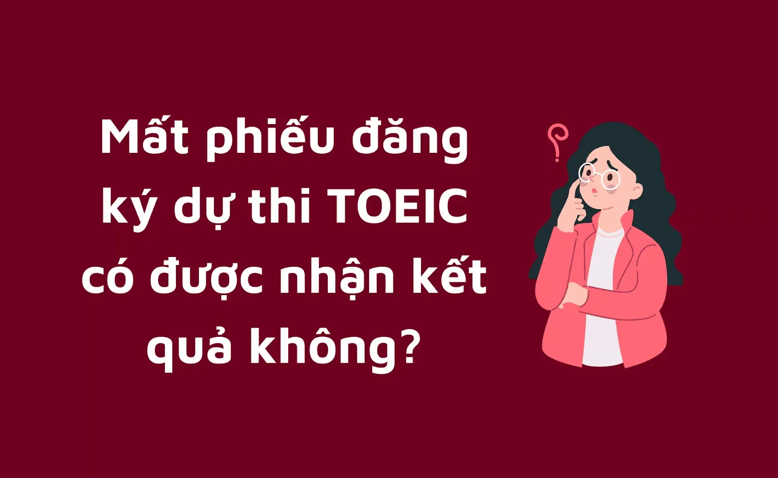 Mất phiếu đăng ký dự thi TOEIC