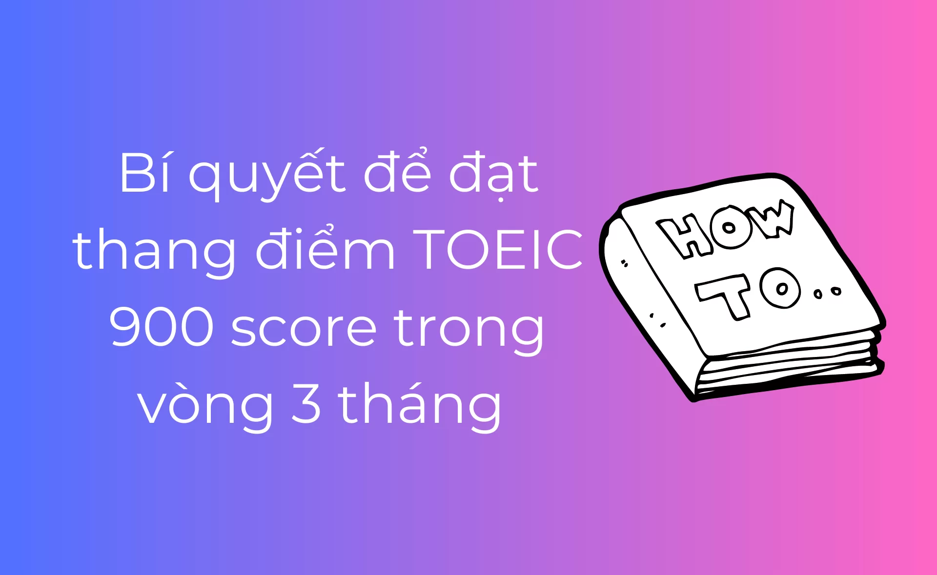Học TOEIC 4 kỹ năng ở đâu quận 1