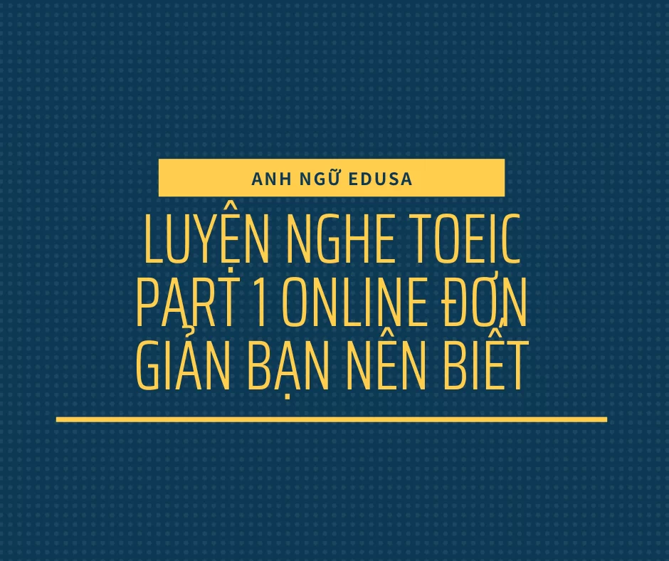 Luyện nghe Toeic Part 1 online