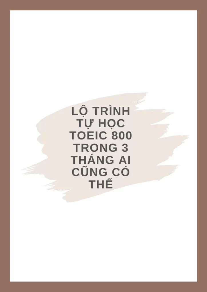 Lộ trình tự học TOEIC 800 trong 3 tháng