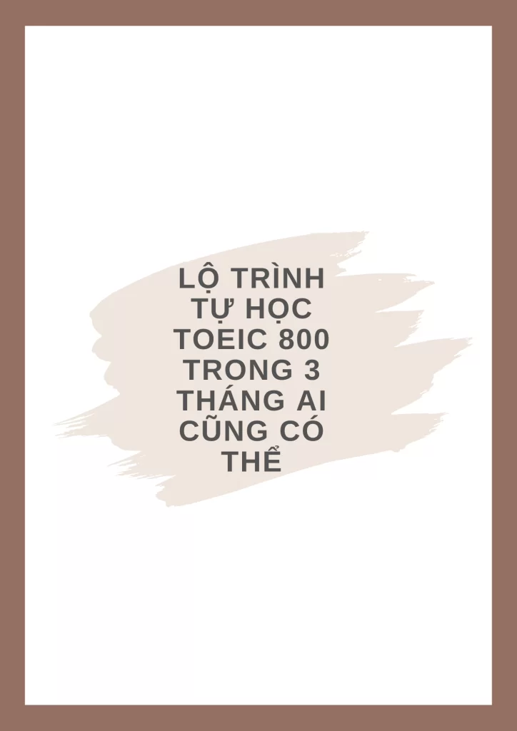 Lộ trình tự học TOEIC 800 trong 3 tháng 