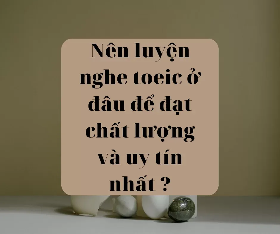 luyện nghe Toeic ở đâu