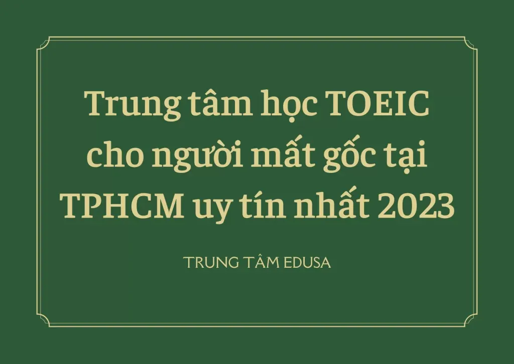 Học TOEIC cho người mất gốc ở đâu TP HCM