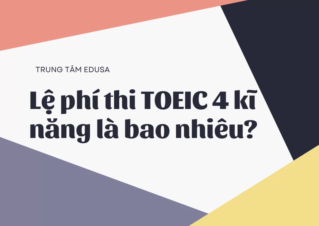 Lệ phí thi TOEIC 4 kĩ năng