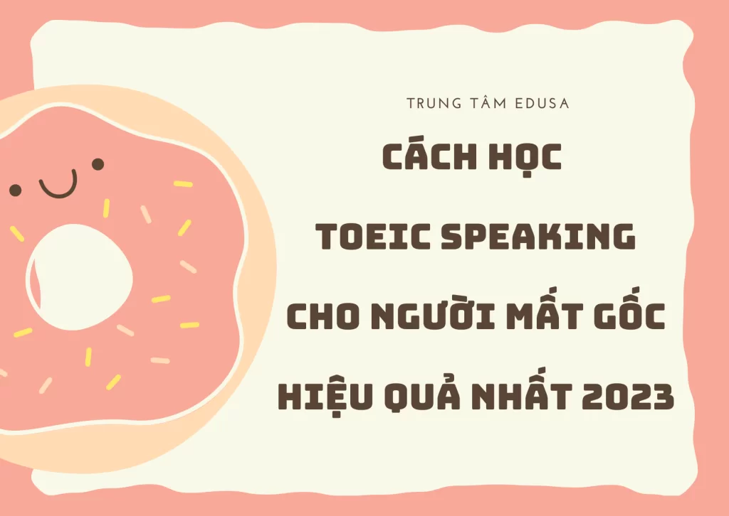 Cách học TOEIC cho người mất gốc Speaking