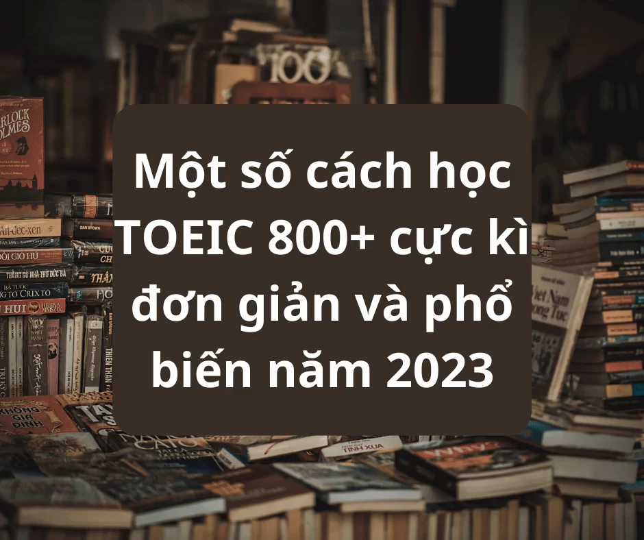 Cách học TOEIC 800