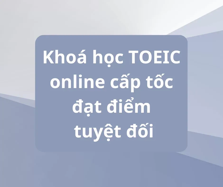 Khóa học TOEIC online cho người mất gốc