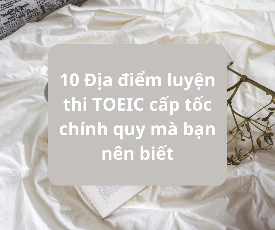 Địa điểm luyện thi TOEIC cấp tốc