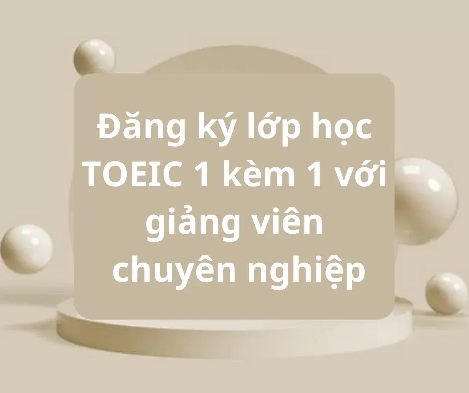 Học TOEIC 1 kèm 1
