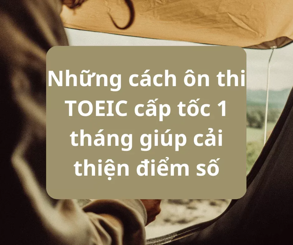Ôn thi TOEIC cấp tốc 1 tháng