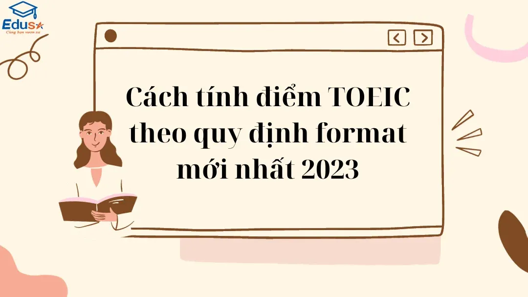 Cách tính điểm TOEIC theo quy định format mới nhất 2023