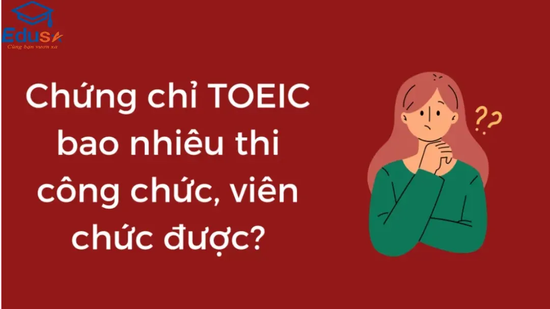 Chứng chỉ Toeic bao nhiêu thi công chức. viên chức được?