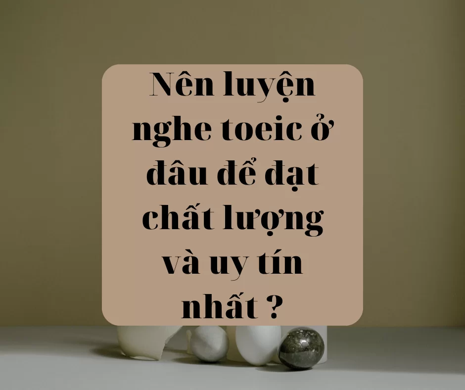 Luyện nghe Toeic ở đâu