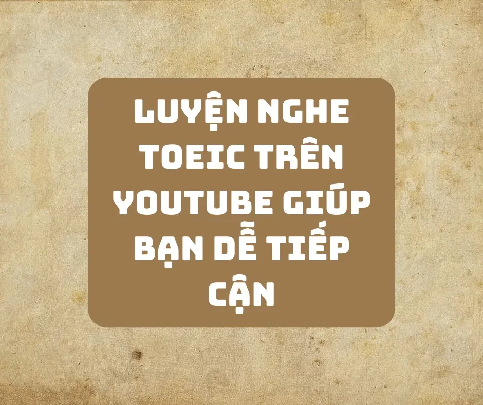 Luyện nghe TOEIC trên Youtube